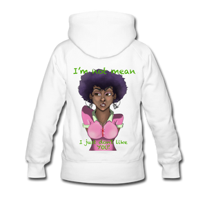 Women’s "I'm not mean..." Premium Hoodie - white