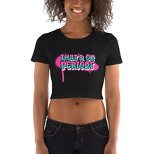 Load image into Gallery viewer, Women’s &quot;Periodt&quot; Crop Tee
